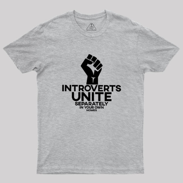 INTROVERTS UNITE Separately In Your Own Homes Geek T-Shirt