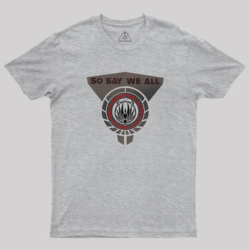 So Aay We All Geek T-Shirt