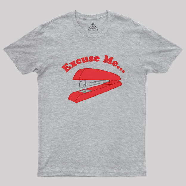 I Believe You Have My Stapler Geek T-Shirt