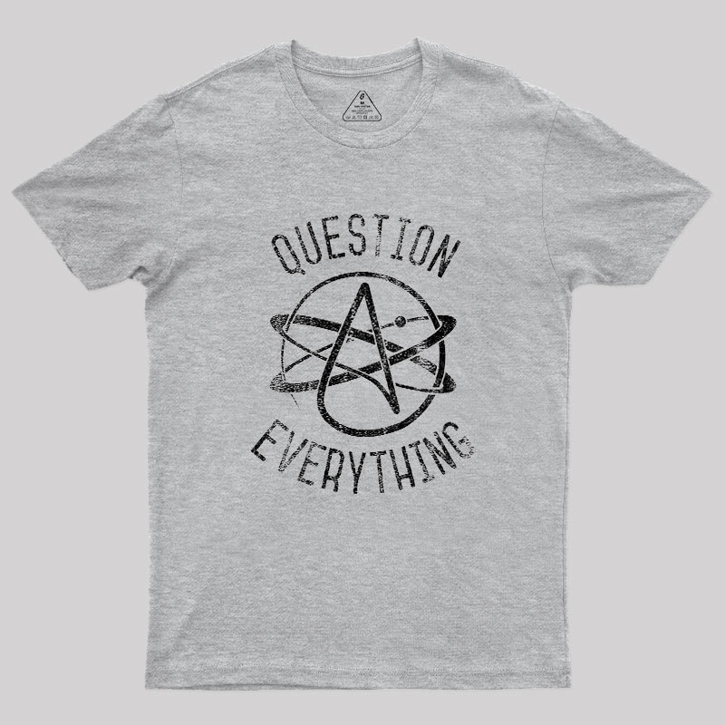 Question Everything Geek T-Shirt