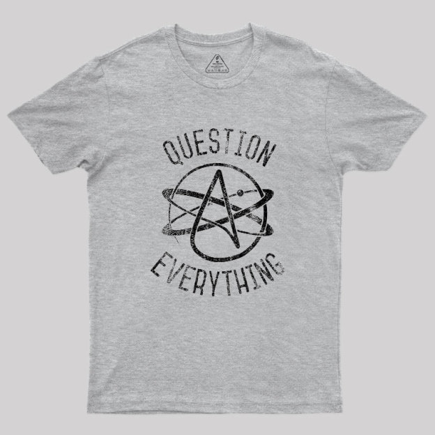 Question Everything Geek T-Shirt