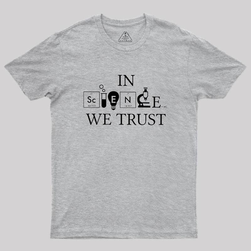 In Science We Trust Geek T-Shirt
