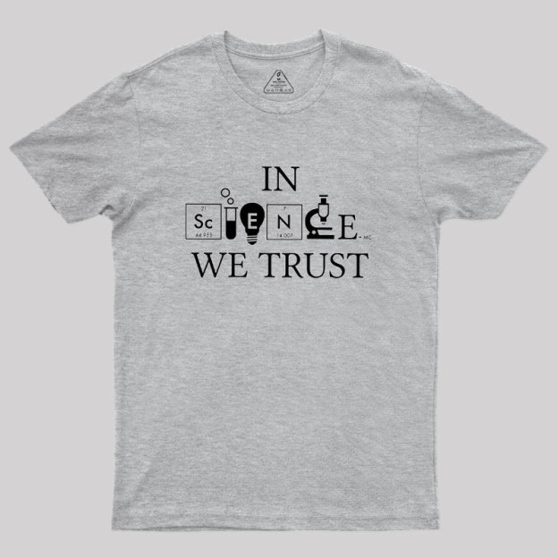 In Science We Trust Geek T-Shirt