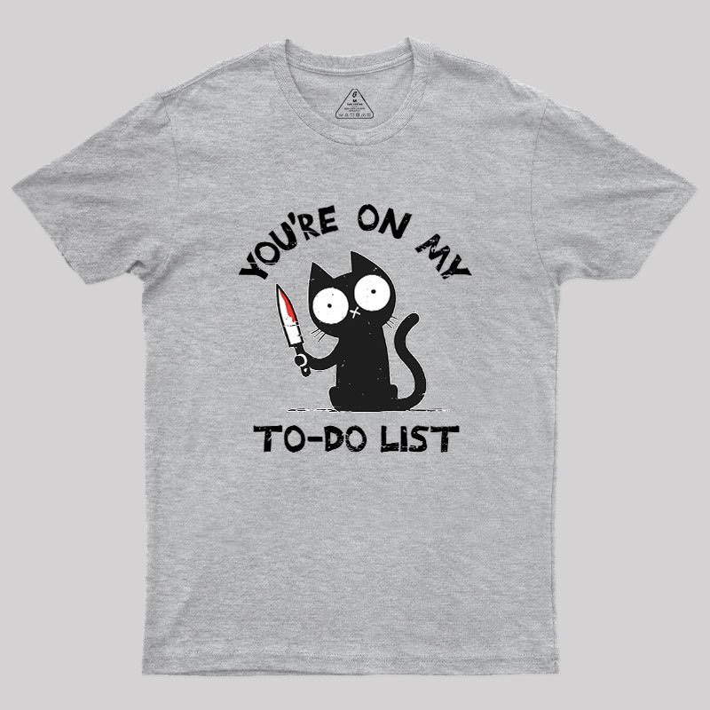 You're On My To-Do List Geek T-Shirt