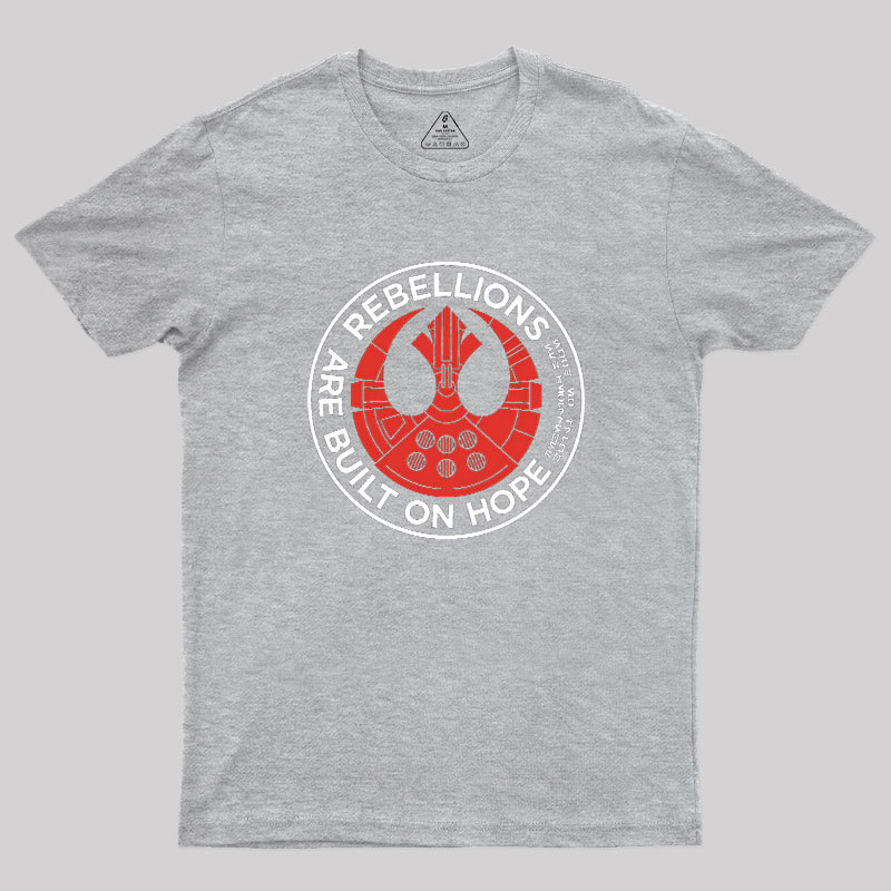 Rebellions Are Built On Hope Geek T-Shirt