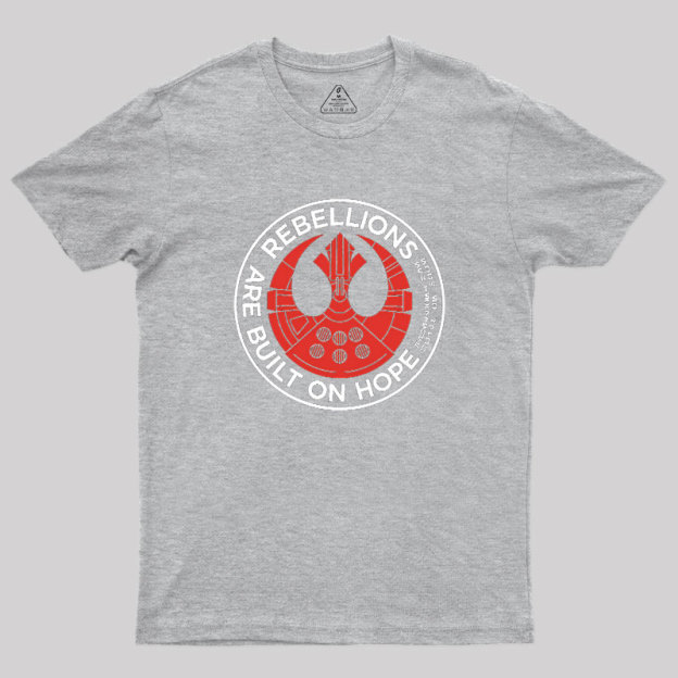 Rebellions Are Built On Hope Geek T-Shirt