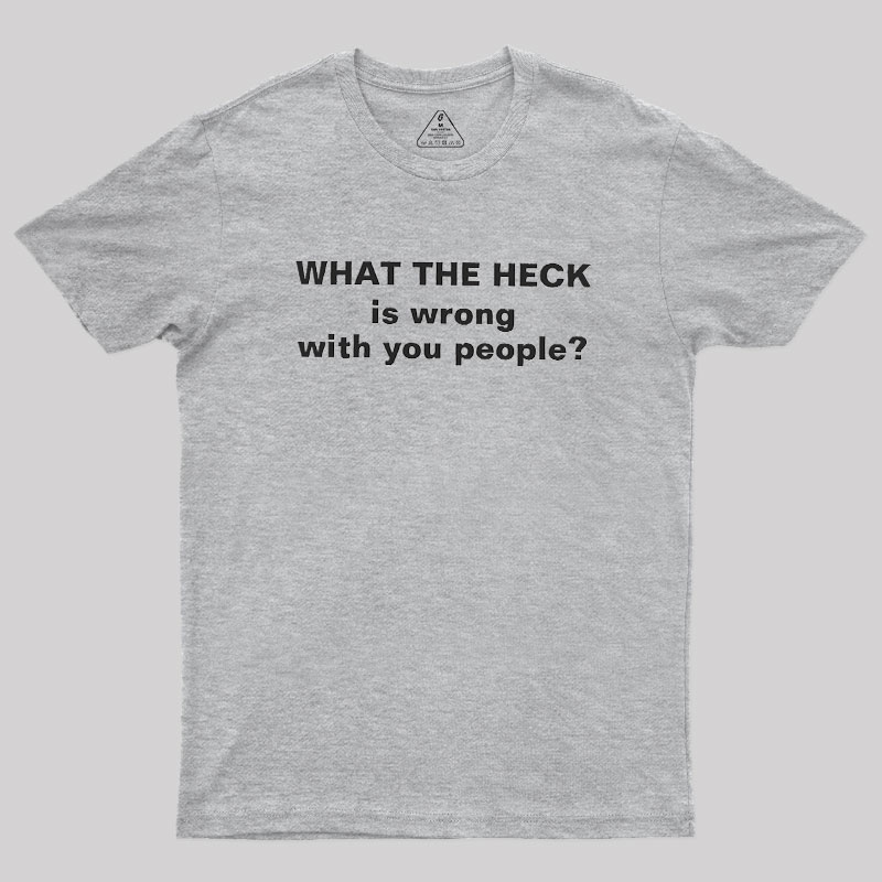 Funny What The Heck Geek T-Shirt