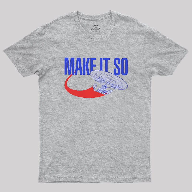 Make It So Geek T-Shirt