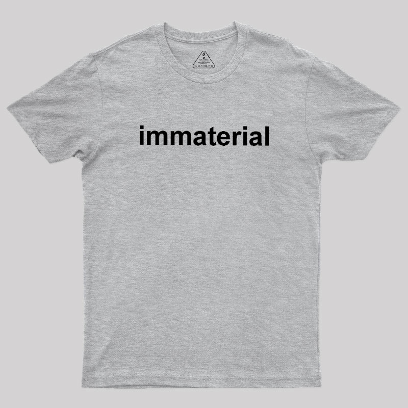 Immaterial Geek T-Shirt