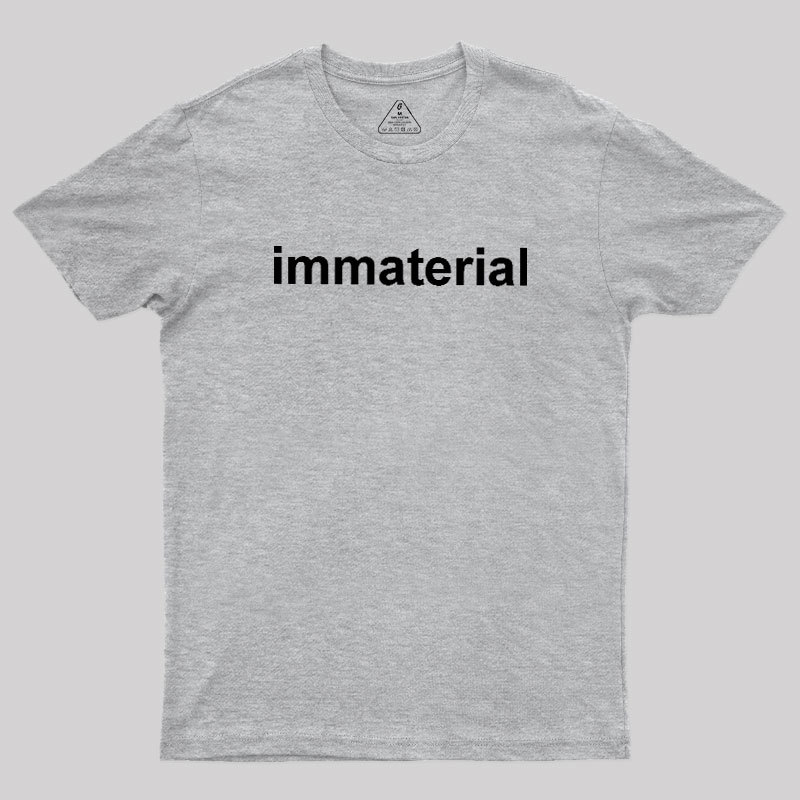 Immaterial Geek T-Shirt