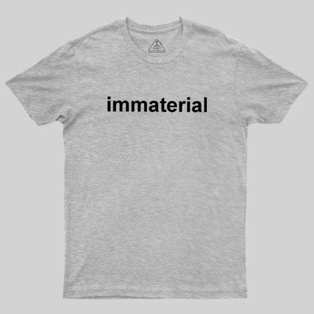 Immaterial Geek T-Shirt