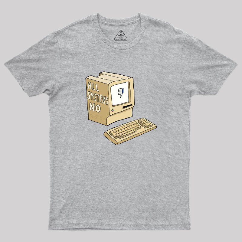 All Systems No Geek T-Shirt