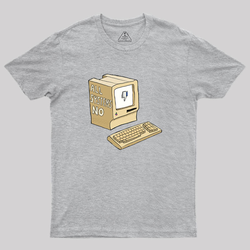 All Systems No Geek T-Shirt