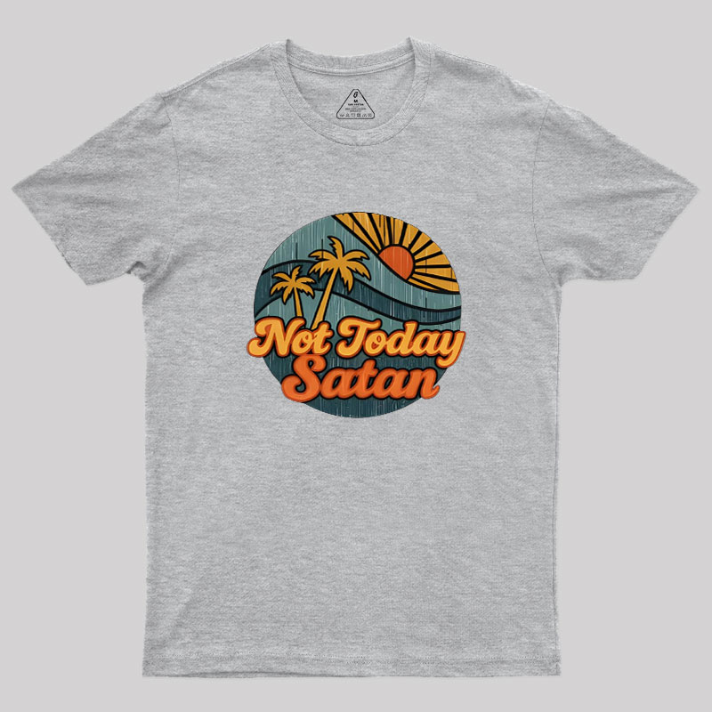 Not Today Satan Geek T-Shirt