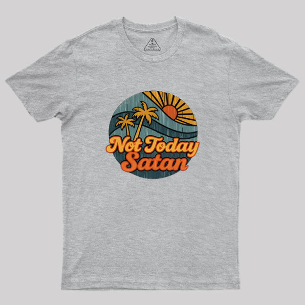 Not Today Satan Geek T-Shirt