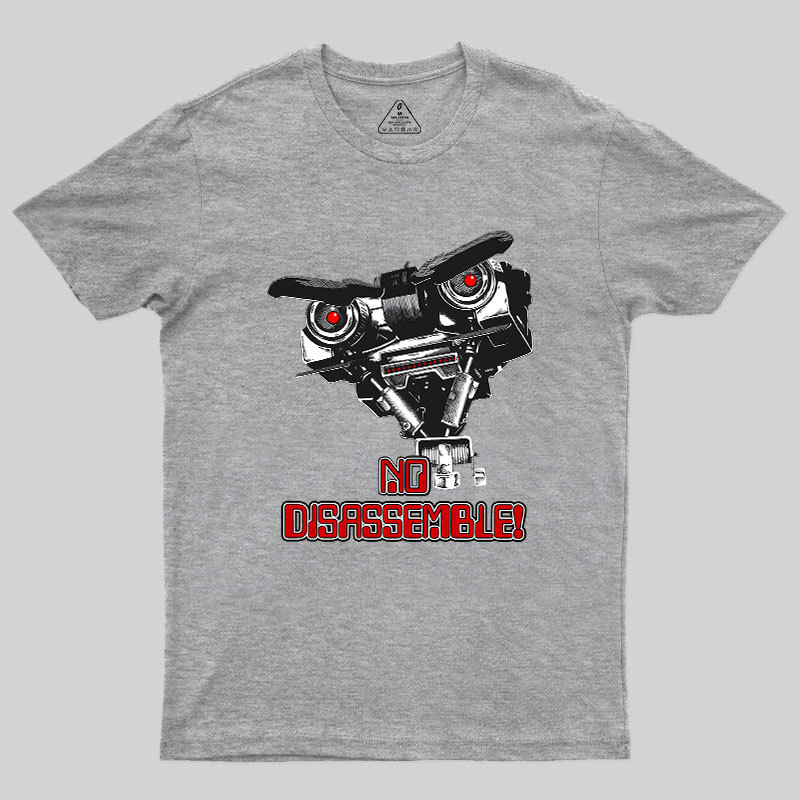 No Disassemble Johnny Five Geek T-Shirt