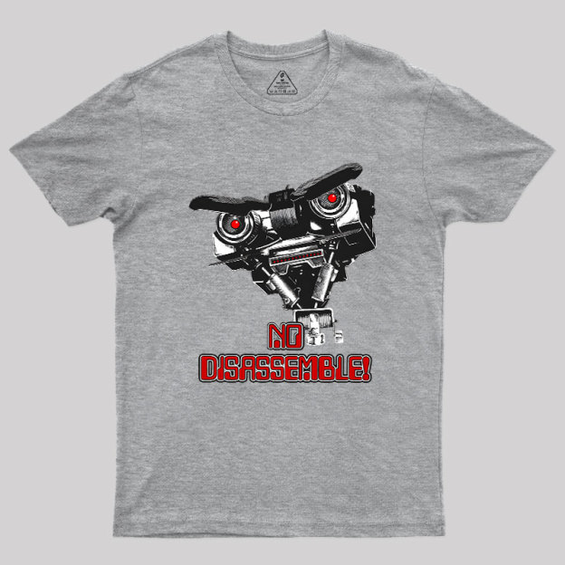No Disassemble Johnny Five Geek T-Shirt