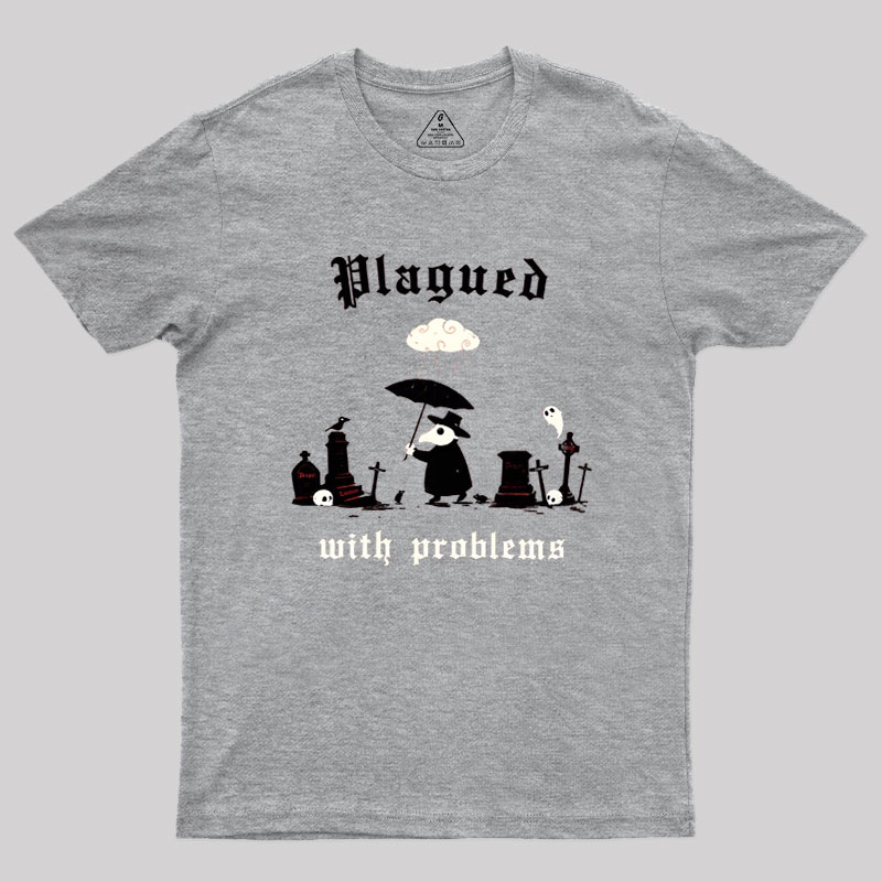 Plagued With Problems Geek T-Shirt