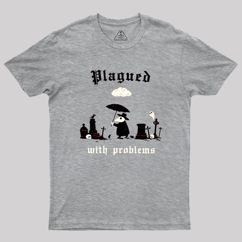 Plagued With Problems Geek T-Shirt