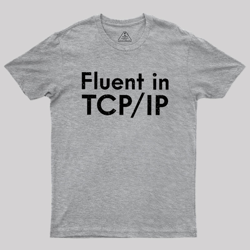 Fluent in TCP/IP Geek T-Shirt