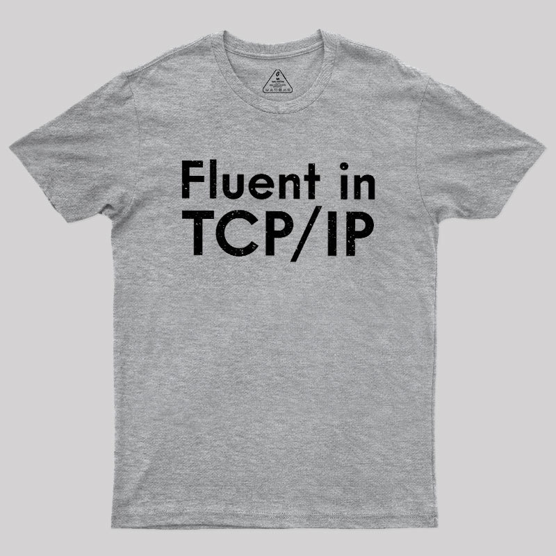 Fluent in TCP/IP Geek T-Shirt