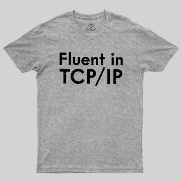 Fluent in TCP/IP Geek T-Shirt