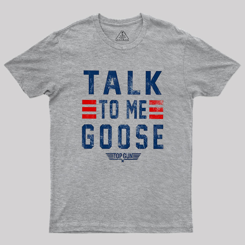 Talk To Me Goose Geek T-Shirt