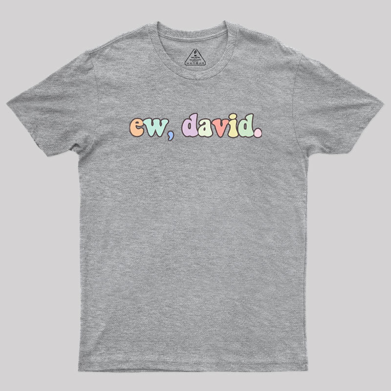 Ew David Geek T-Shirt