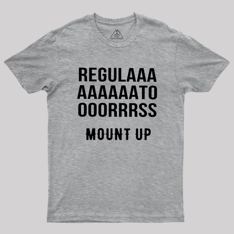 Regulators Mount Up Geek T-Shirt