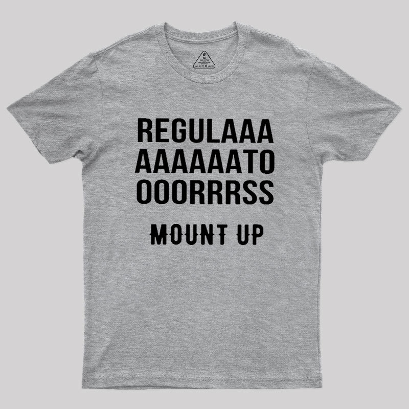 Regulators Mount Up Geek T-Shirt