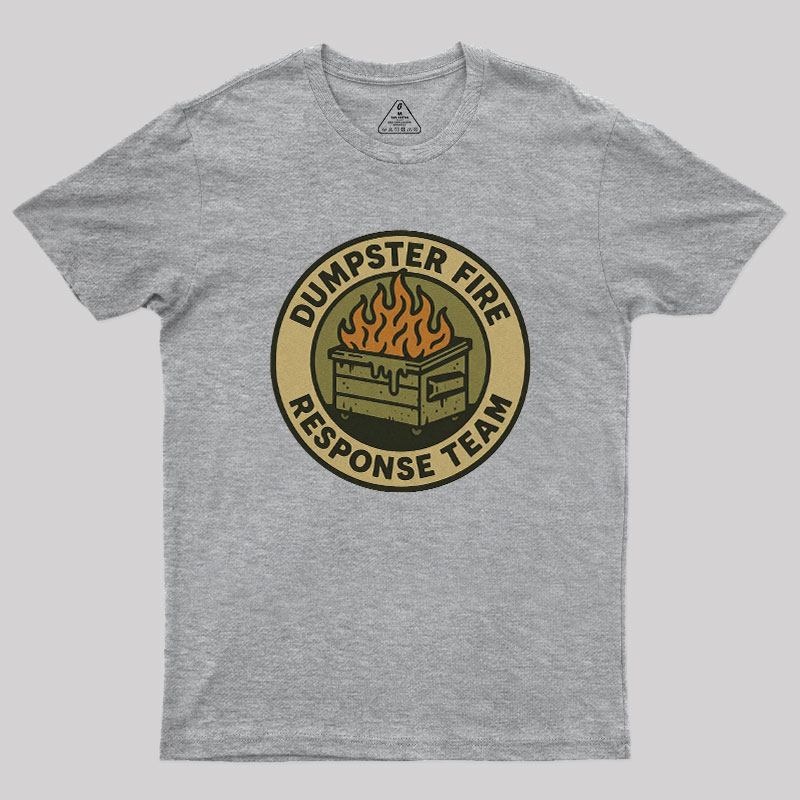 Dumpster Fire Response Team Geek T-Shirt