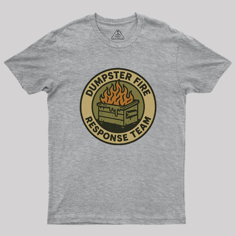 Dumpster Fire Response Team Geek T-Shirt