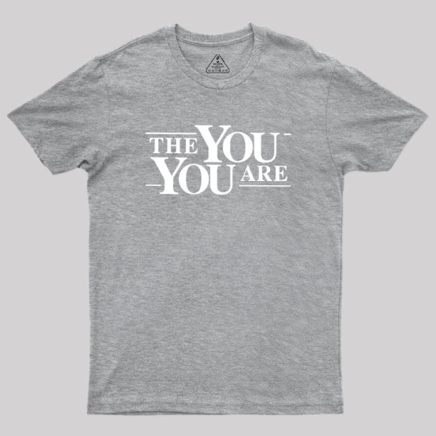 The You You Are Geek T-Shirt