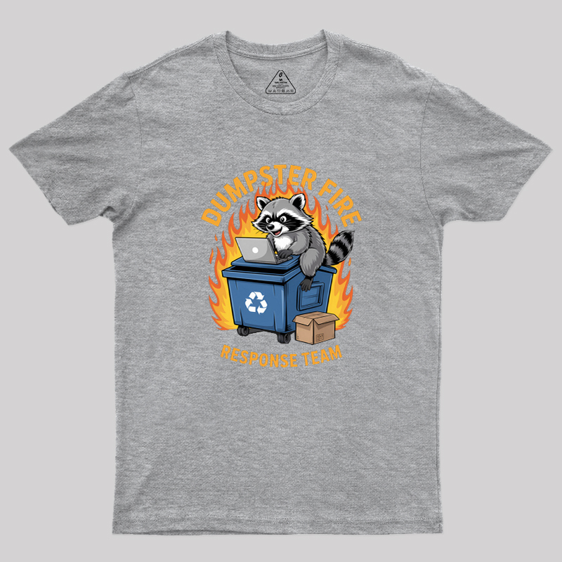 Dumpster Fire Response Team Leader Work Geek T-Shirt