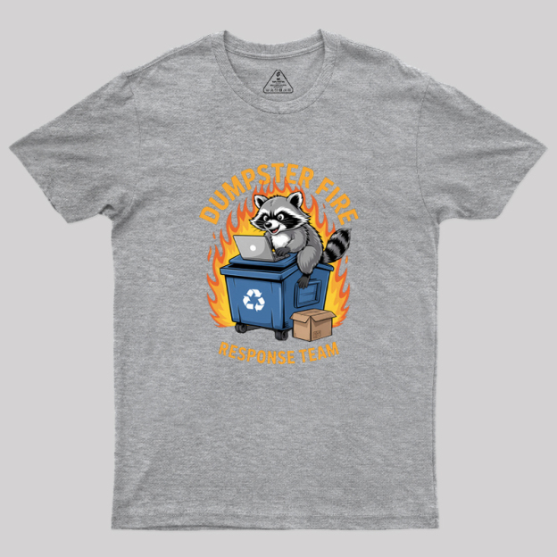 Dumpster Fire Response Team Leader Work Geek T-Shirt