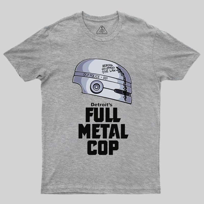Full Metal Cop Geek T-Shirt