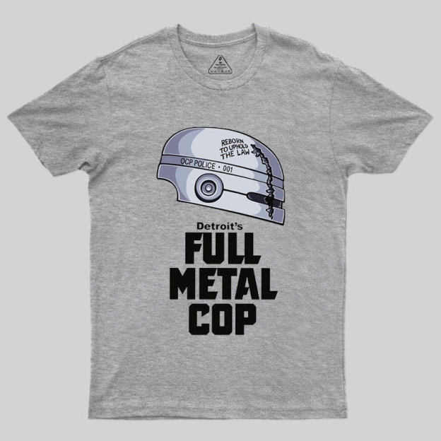 Full Metal Cop Geek T-Shirt