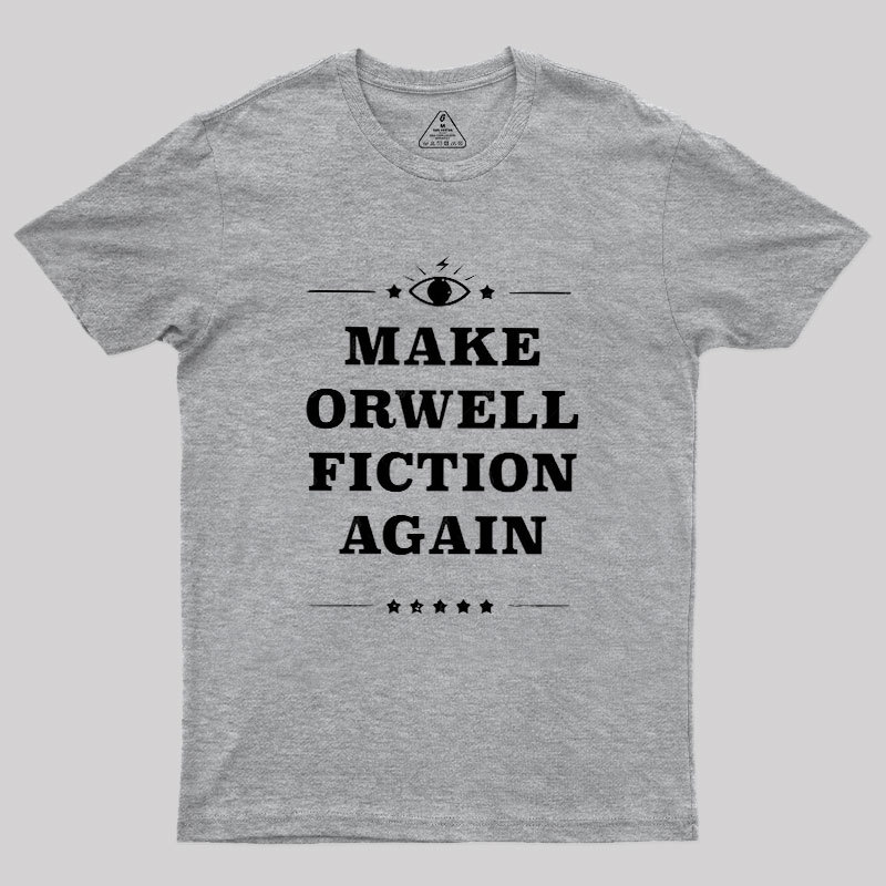 Make Orwell Fiction Again Literature Geek T-Shirt