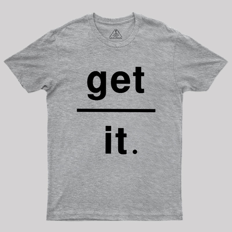 Get Over It Geek T-Shirt