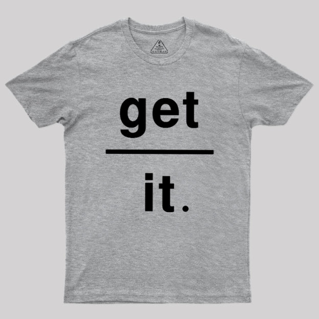 Get Over It Geek T-Shirt