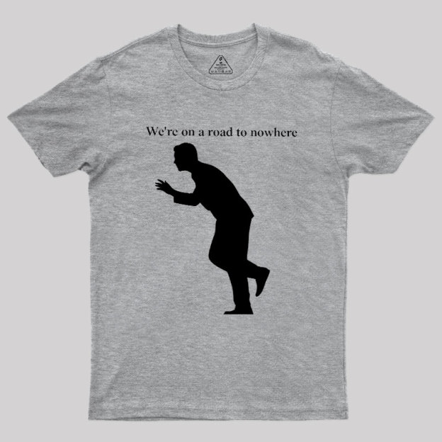 Road to Nowhere Geek T-Shirt