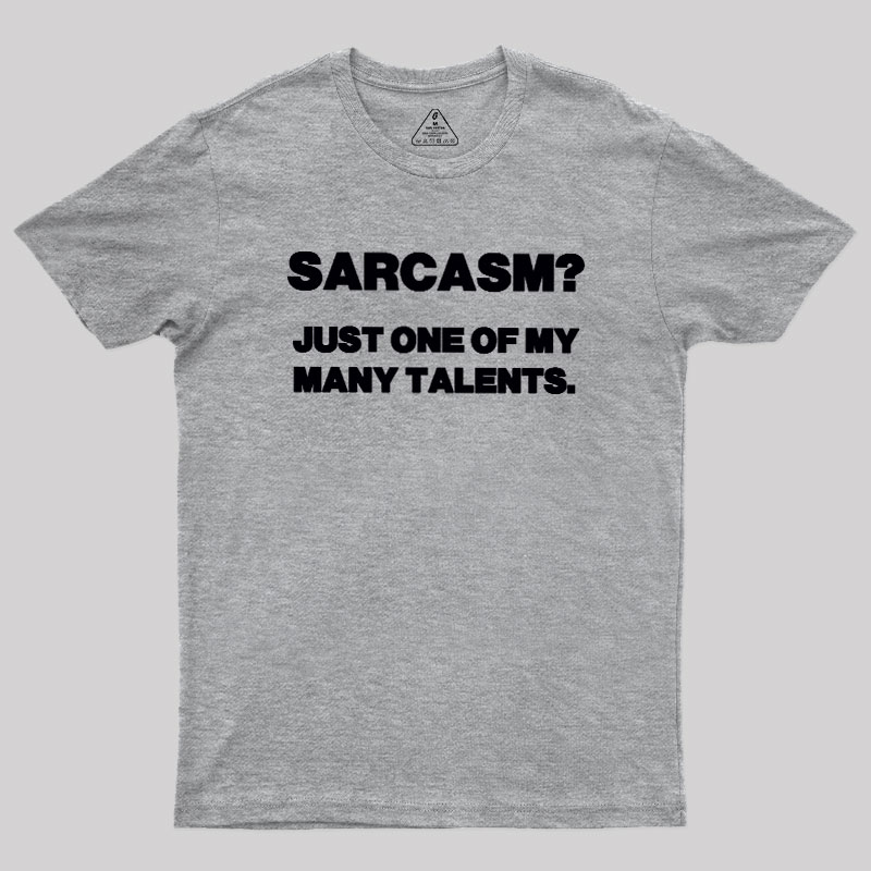 Just One Of My Many Talents Geek T-Shirt
