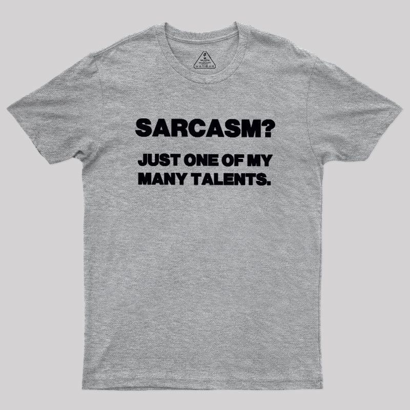 Just One Of My Many Talents Geek T-Shirt