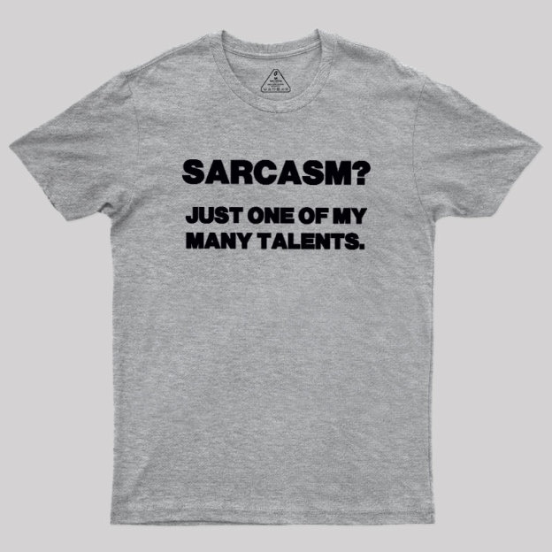 Just One Of My Many Talents Geek T-Shirt
