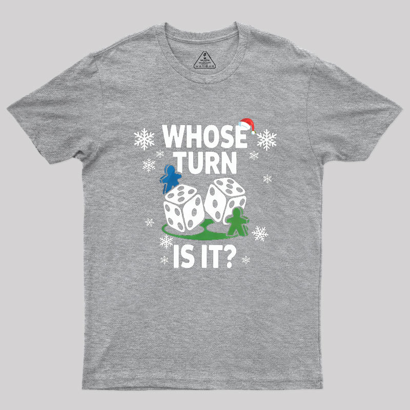 Whose Turn Is It Board Games Joke Geek T-Shirt