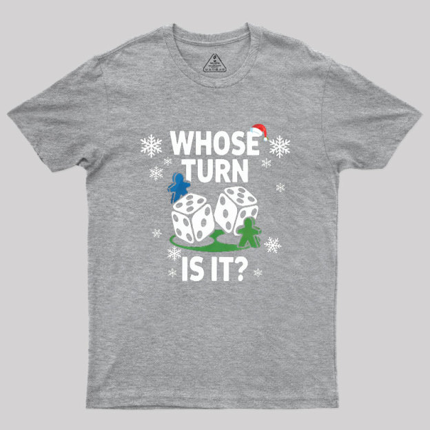 Whose Turn Is It Board Games Joke Geek T-Shirt