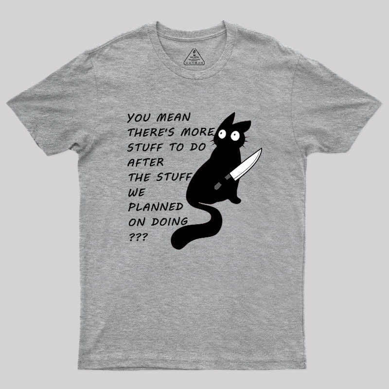 More Stuff To Do Geek T-Shirt