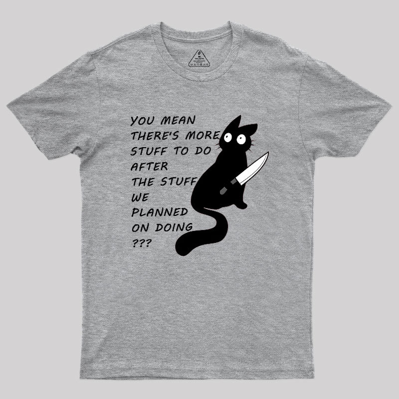 More Stuff To Do Geek T-Shirt