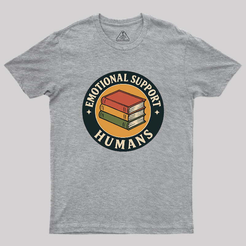 Emotional Support Humans Geek T-Shirt
