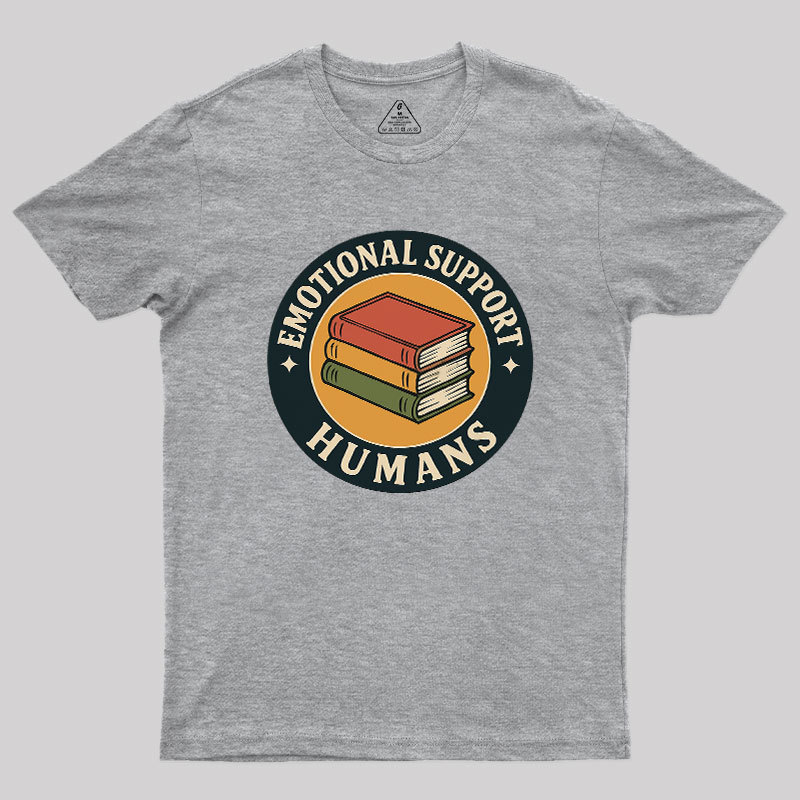 Emotional Support Humans Geek T-Shirt